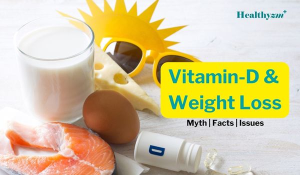 Vitamin D and weight loss – Facts &amp; Issues